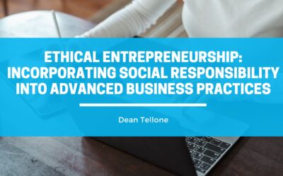 Ethical Entrepreneurship: Incorporating Social Responsibility into Advanced Business Practices